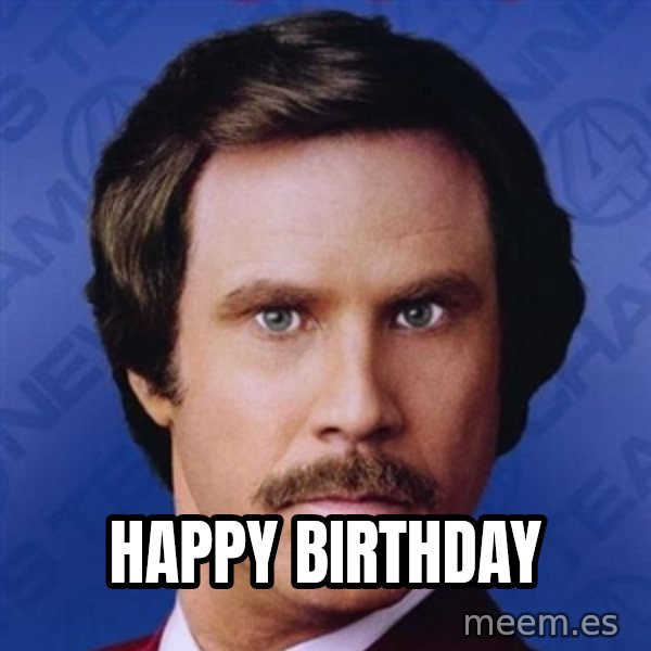Ron Burgundy meme: happy birthday