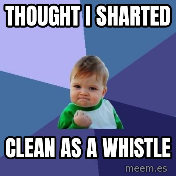 Success Kid meme: THOUGHT I SHARTED / CLEAN AS A WHISTLE