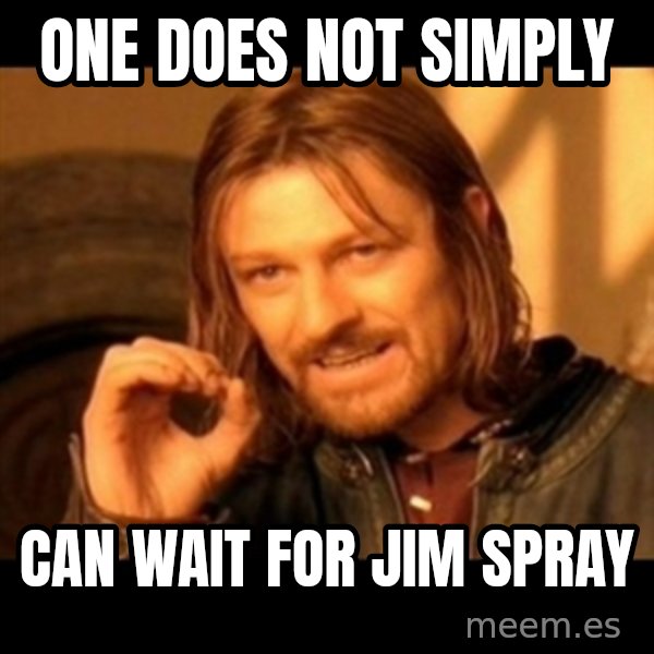Does not simply walk into mordor Boromir  meme: One does not simply / can wait for jim spray