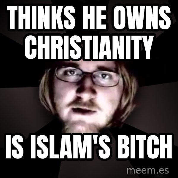 typical atheist meme: Thinks he owns christianity / is islam's bitch