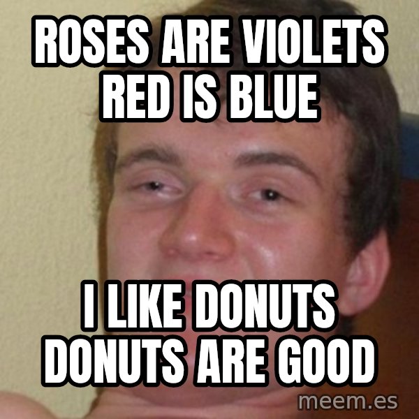 Really Stoned Guy meme: Roses are violets    red is blue / i like donuts donuts are good