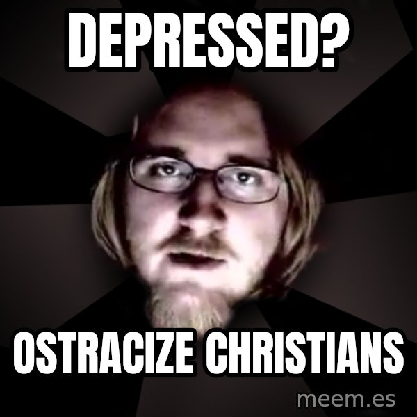 typical atheist meme: depressed? / ostracize christians