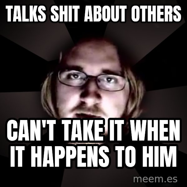 typical atheist meme: talks shit about others / can't take it when it happens to him