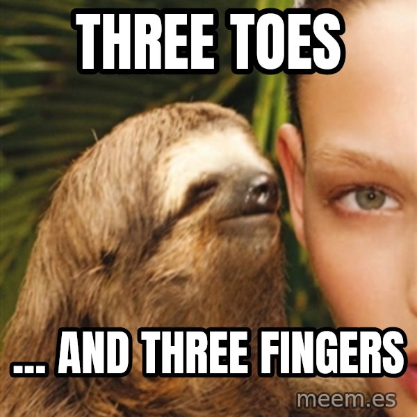 The Rape Sloth meme: Three toes / ... And Three Fingers