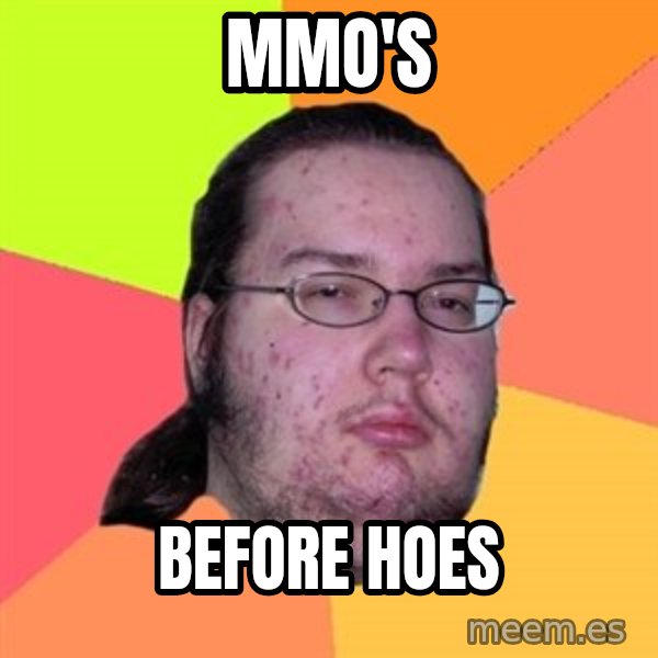 Butthurt Dweller meme: MMO's / BEFORE HOES