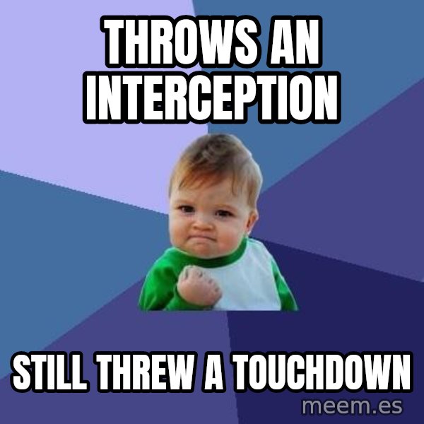 Success Kid meme: Throws an interception / still threw a touchdown