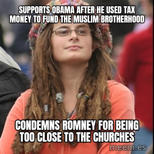 College Liberal meme: supports obama after he used tax money to fund the muslim brotherhood / condemns romney for being too close to the churches