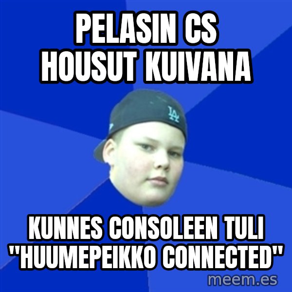 Jonnen Neuvo meme: pelasin cs housut kuivana / kunnes consoleen tuli ''huumepeikko connected''