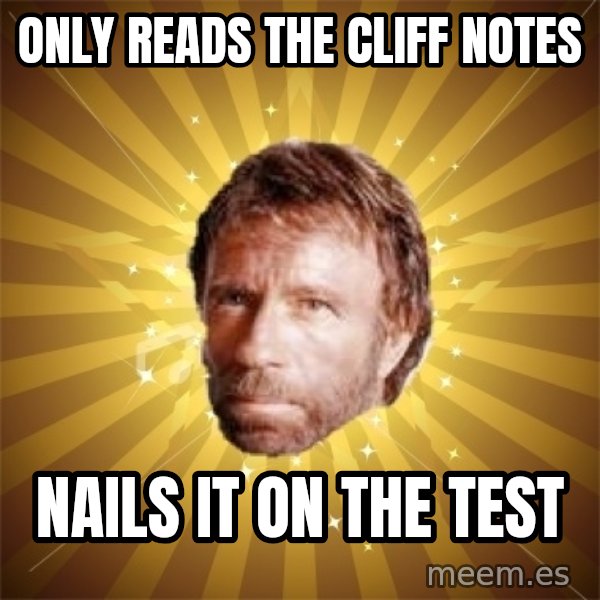 Chuck Norris Advice meme: Only reads the cliff notes / Nails it on the test