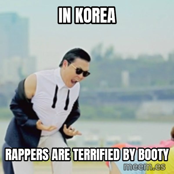 Gangnam Style meme: in korea / rappers are terrified by booty