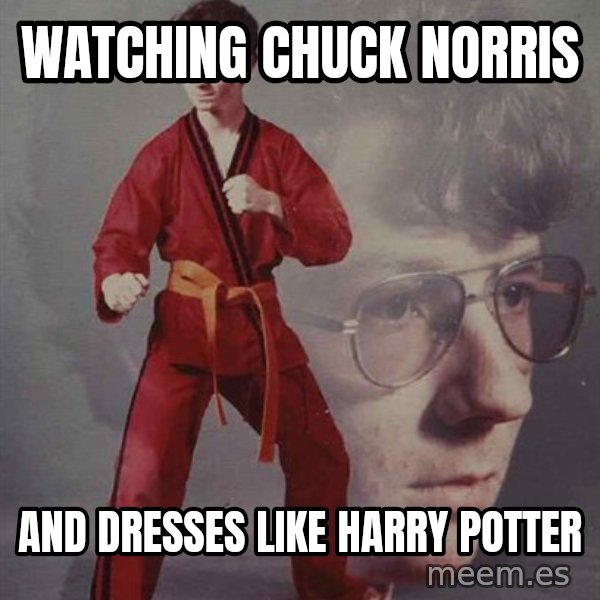 PTSD Karate Kyle meme: watching chuck norris / and dresses like harry potter