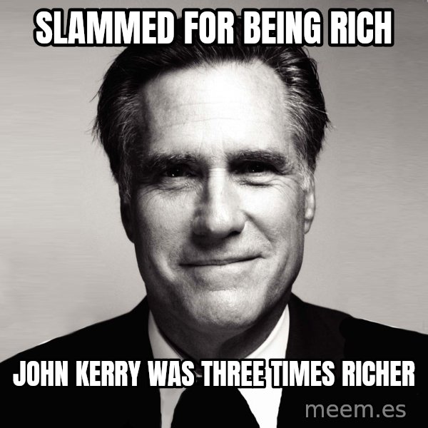RomneyMakes.com meme: slammed for being rich / john kerry was three times richer