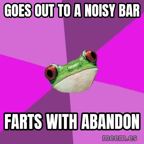 Foul Bachelorette Frog meme: Goes out to a noisy bar / farts with abandon