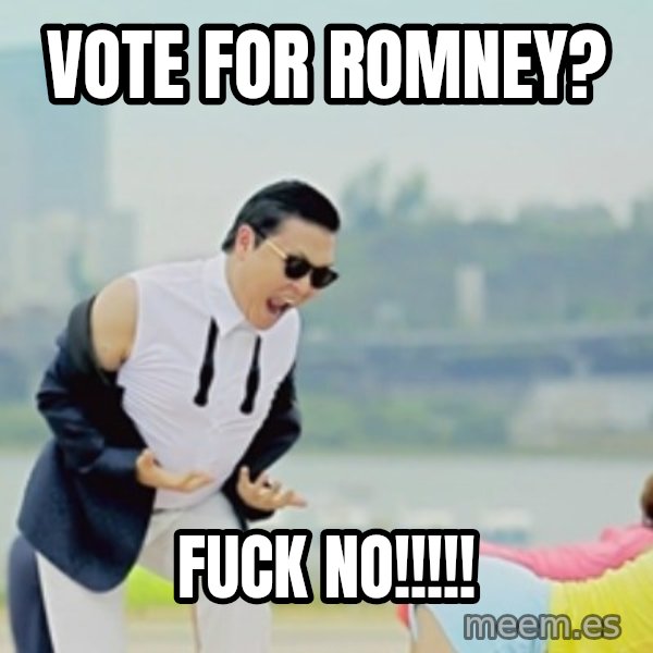 Gangnam Style meme: vote for romney? / fuck no!!!!!