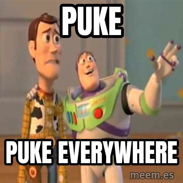 X, X Everywhere  meme: Puke / Puke Everywhere