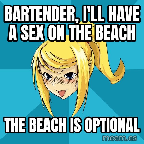 Horney Samus meme: Bartender, I'll have a sex on the beach / The Beach is optional