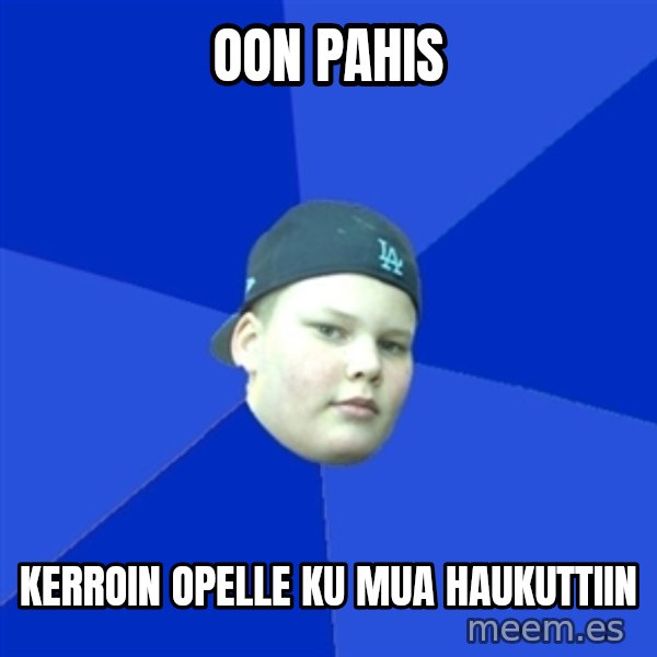 Jonnen Neuvo meme: OON pahis / kerroin opelle ku mua haukuttiin