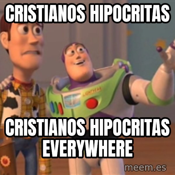 Tseverywhere meme: Cristianos hipocritas / cristianos hipocritas everywhere
