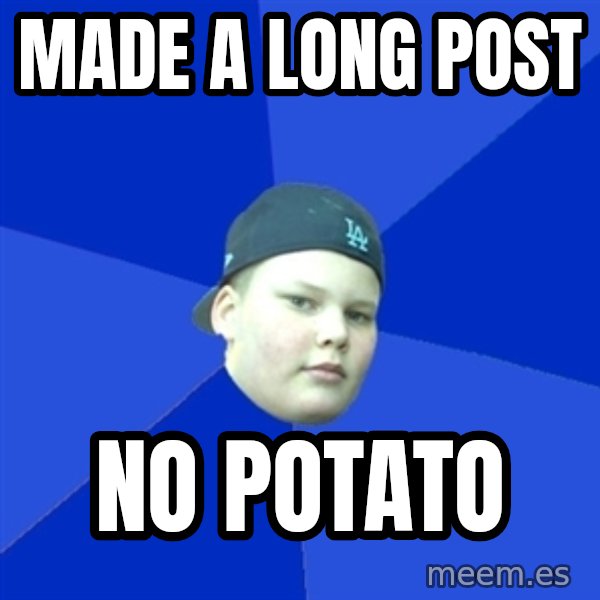 Jonnen Neuvo meme: Made a long post / no potato