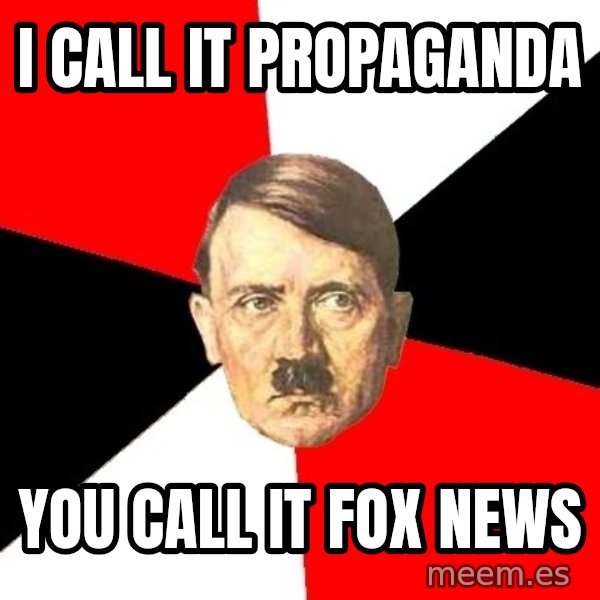 Advice Hitler meme: I call it propaganda / you call it fox news