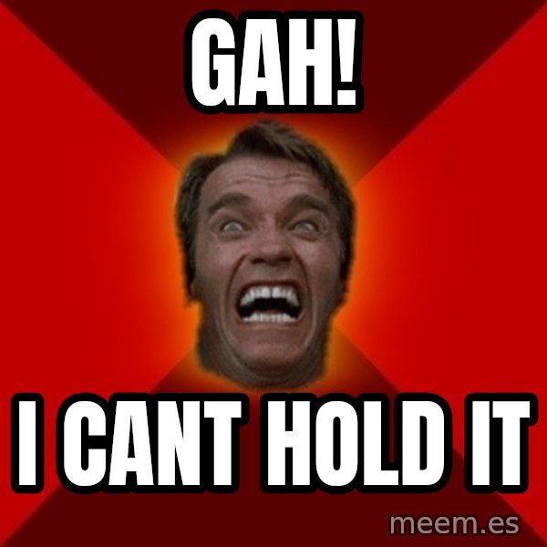 Angry Arnold meme: GAh! / i cant hold it