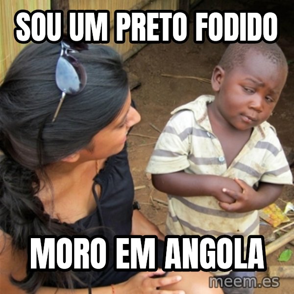 So You're Telling me meme: SOU UM PRETO FODIDO / MORO EM ANGOLA