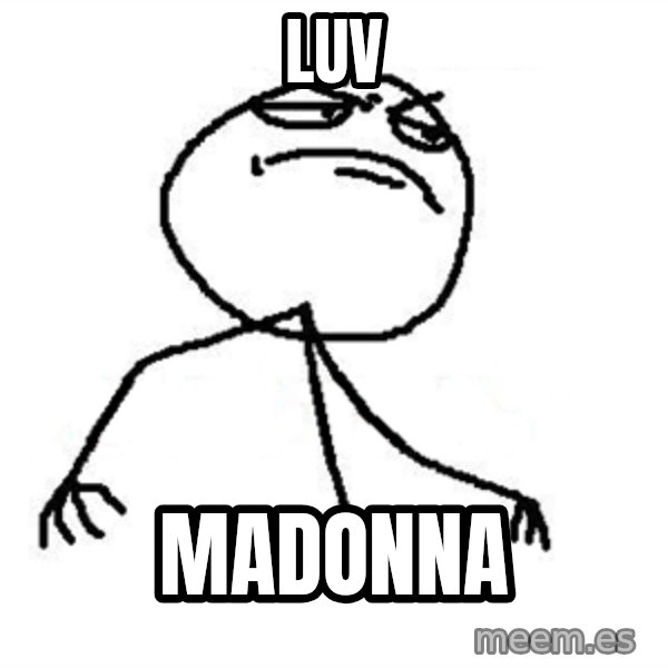 Like A Boss meme: LUV / madonna