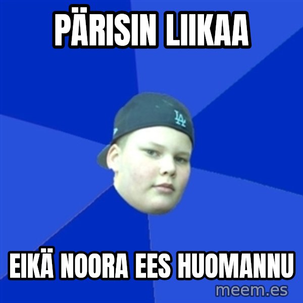 Jonnen Neuvo meme: pärisin liikaa / eikä noora ees huomannu