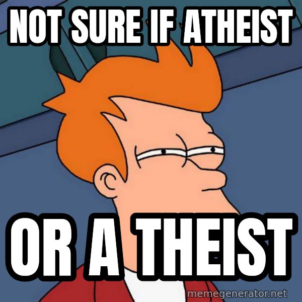 Futurama Fry meme: not sure if atheist / or a theist