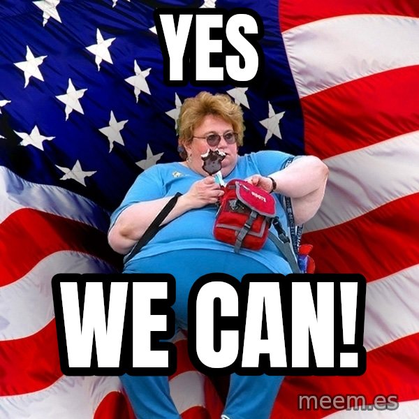 Obese American meme: Yes / WE CAN!