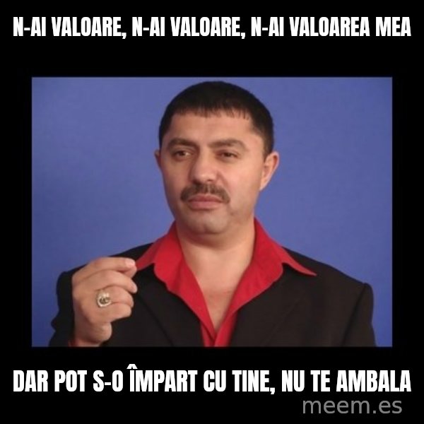 Manelistul Nicolae Guta meme: N-ai valoare, n-ai valoare, n-ai valoAREA MEA / Dar pot s-o împart cu tine, nu te ambala