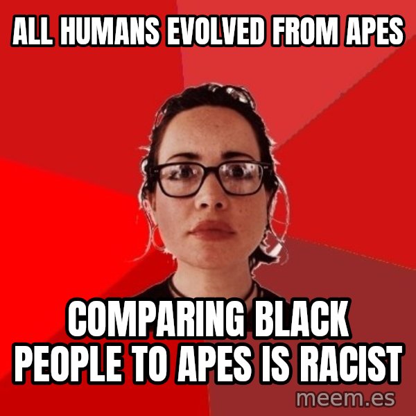 Liberal Douche Garofalo meme: all humans evolved from apes / comparing black people to apes is racist