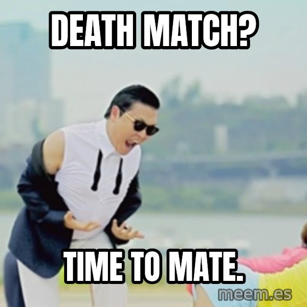 Gangnam Style meme: death match? / time to mate.