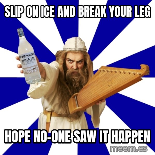FinnishProblems meme: slip on ice and break your leg / hope no-one saw it happen