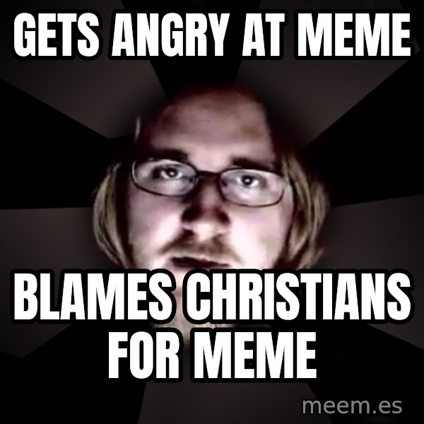 typical atheist meme: gets angry at meme / blames christians for meme