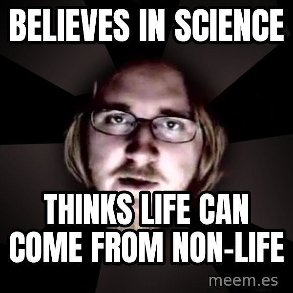 typical atheist meme: believes in science / thinks life can come from non-life