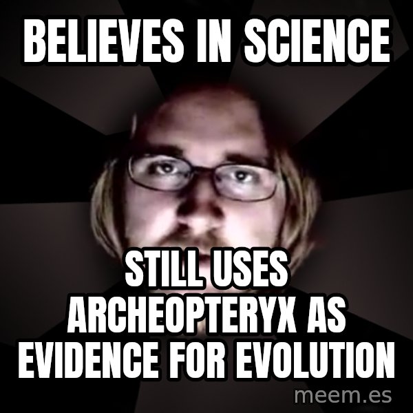 typical atheist meme: believes in science / still uses archeopteryx as evidence for evolution