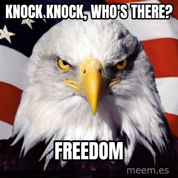 American Pride Eagle meme: Knock Knock, Who's there? / Freedom