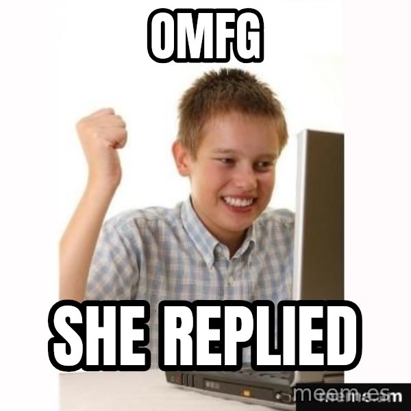 Computer kid meme: OMFG / She replied