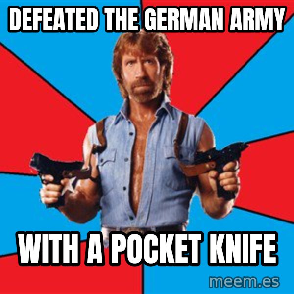 Chuck Norris  meme: defeated the german army / with a pocket knife