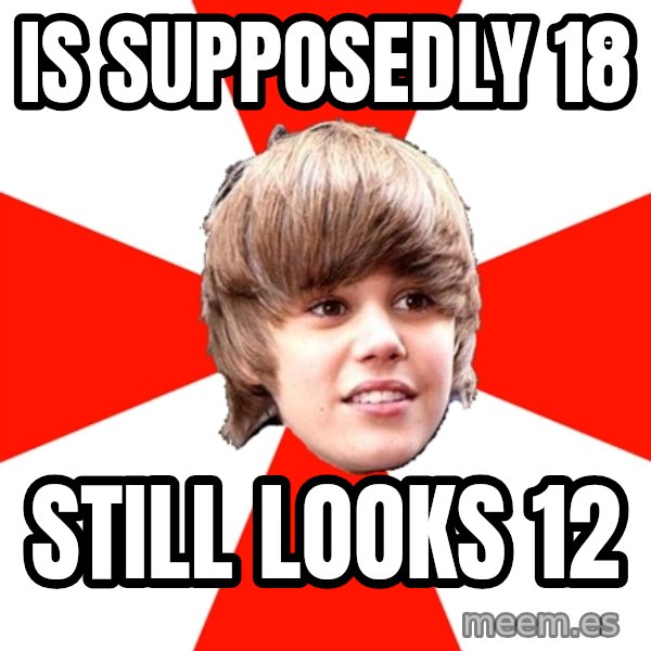 Justin Bieber meme: Is supposedly 18 / still looks 12