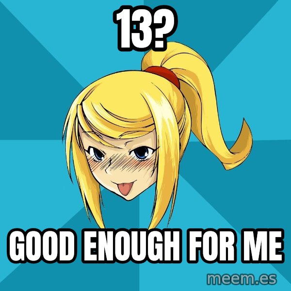 Horney Samus meme: 13? / good enough for me