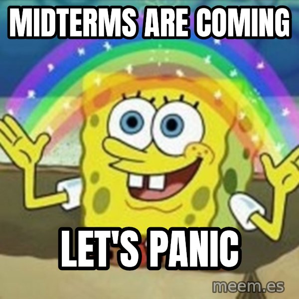 Spongebob meme: midterms are coming / let's panic