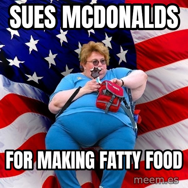 Obese American meme: sues mcDonalds / for making fatty food