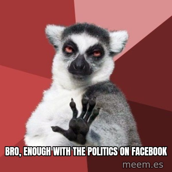 Chill Out Lemur meme: Bro, enough with the politics on Facebook
