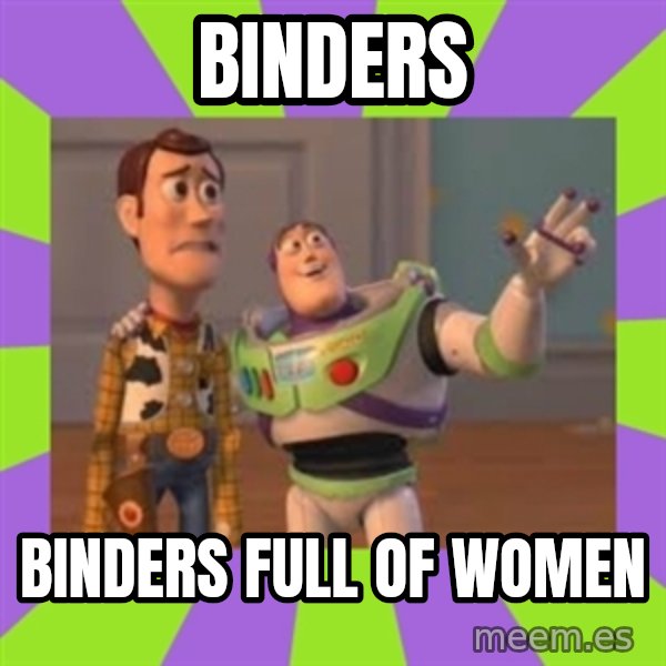 X, X Everywhere  meme: Binders / Binders full of women