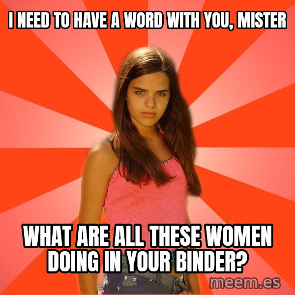 Jealous Girl meme: I need to have a word with you, mister / what are all these women doing in your binder?