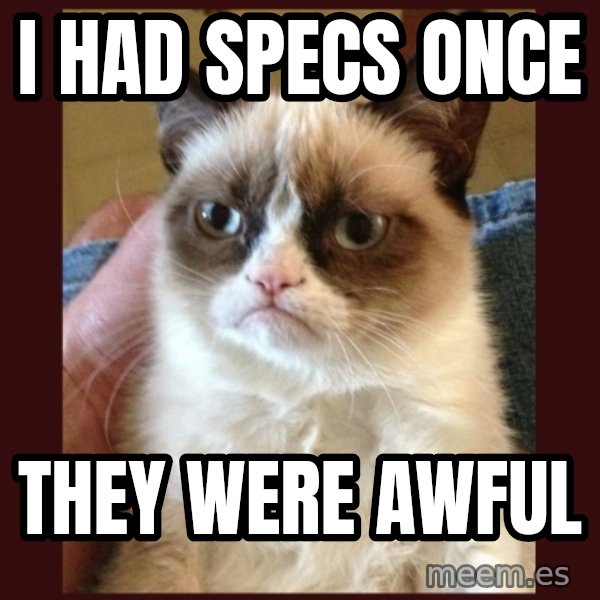 Grumpy Cat  meme: I had specs once / They were awful