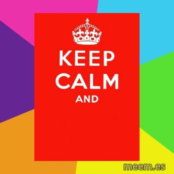 Keep calm and meme: 