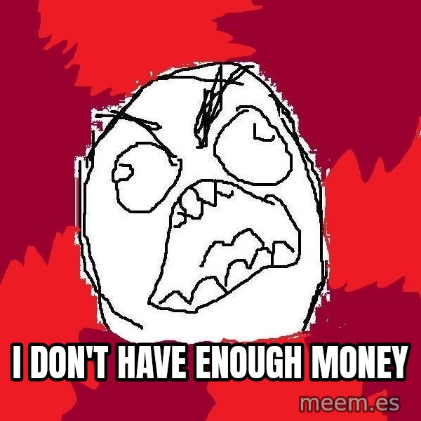 Rage FU meme: i don't have enough money